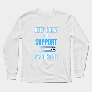 Keep calm and support Argentine Long Sleeve T-Shirt